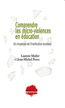 Comprendre les micro-violences en éducation : Un impensé de l'institution scolaire