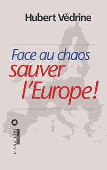 Face au chaos - sauver l'Europe !