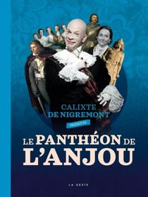 Le panthéon de l'Anjou : carrefour de l'histoire de France