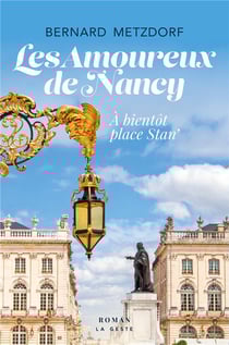 Les amoureux de Nancy : à bientôt place Stan'