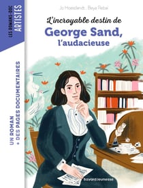 L'incroyable destin de George Sand, l'audace et la passion