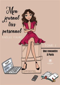 Mon journal très personnel Tome 1: une rencontre à Paris