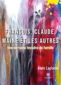 FranÃ§ois, Claude, Maine et les autres : une certaine histoire de famille