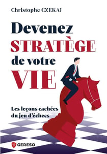 Devenez stratège de votre vie : Les leçons cachées du jeu d'échecs
