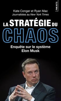 La stratégie du chaos : Enquête sur le système Elon Musk