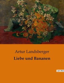 Liebe und Bananen : Zwischen Tradition und Moderne: Eine Reise der Selbstfindung