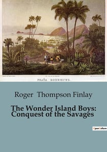 The Wonder Island Boys: Conquest of the Savages : The Strategic Alliance and Defense of Wonder Island