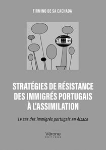 Stratégies de résistance des immigrés portugais à l'assimilation : Le cas des immigrés portugais en Alsace