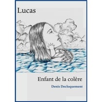 Lucas, enfant de la colère