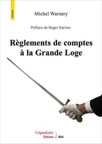 REGLEMENTS DE COMPTES A LA GRANDE LOGE
