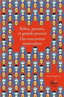 Bébés, parents et grands-parents. Des rencontres inattendues