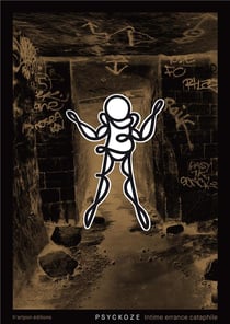 Psyckoze - intime errance cataphile