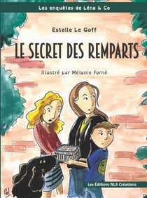 Les enquêtes de Léna & Co Tome 1 : le secret des remparts