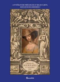 Littérature précieuse et beaux-arts, influences croisées ? : Littérature précieuse et beaux-arts, influences croisées ?