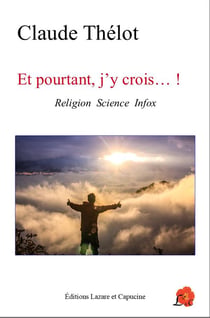 Et pourtant j'y crois...! - religion science infox