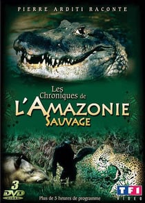 Les Chroniques de l'Amazonie sauvage - Partie 1