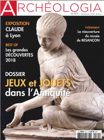 Archéologia N°571 Jeux et jouets dans l'antiquité  - décembre 2018