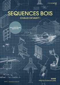 Séquences bois n.149 : Chaud devant ! - Eté 2025 : Bioclimatisme + Dossier spécial (Re)construire Mayotte