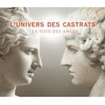 L'univers des castrats : la voix des anges