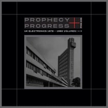 Prophecy + Progress UK Electronics 1978-1990 Vols. I+II