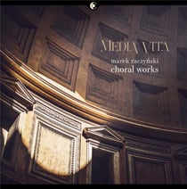Raczynski, Marek : Media Vita - Oeuvres chorales