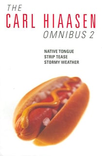 The Carl Hiaasen Omnibus 2 - Native Tongue, Striptease, Stormy Weather