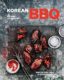 KOREAN BBQ - MASTER YOUR GRILL IN SEVEN SAUCES