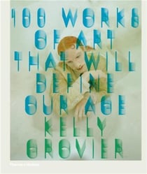 100 works of art that will define our age (hardback)