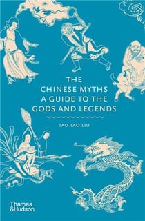 The chinese myths a guide to the gods and legends /anglais
