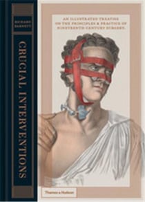 Crucial interventions illustrated treatise on 19th century surgery