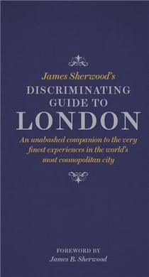 James sherwood's discriminating guide to london