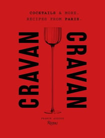 Cravan : Cocktails and More: Recipes from Paris