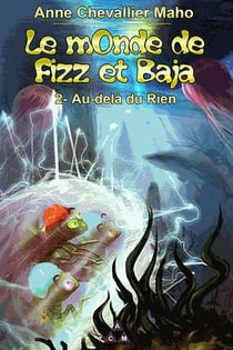Le mOnde de Fizz et Baja - T2 : Au-delà du Rien