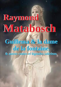 Guillema & la dame de la fontaine et autres contes solériens.