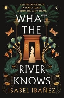 WHAT THE RIVER KNOWS