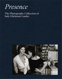 Presence : the photography collection of Judy Glickman Lauder