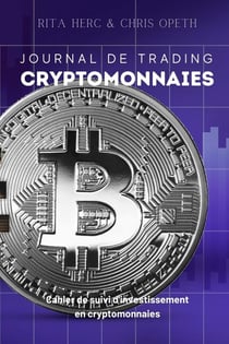 Journal de Trading Cryptomonnaies : Cahier de suivi d'investissement en cryptomonnaies