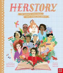 HERSTORY: 50 WOMEN AND GIRLS WHO SHOOK THE WORLD