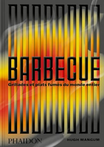 Barbecue : Grillades et plats fumés du monde entier