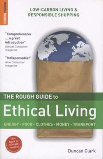 The rough guide to ethical living - energy, food, clothes, money, transport