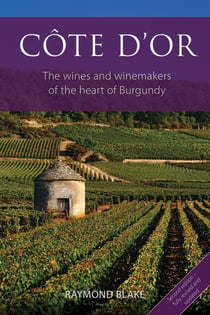 Côte d'Or : The wines and winemakers of the heart of Burgundy
