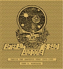 After all is said and done taping the grateful dead, 1965-1995 /anglais