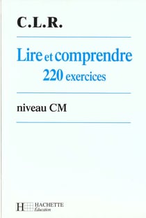 Lire et comprendre 220 exercices - cm eleve