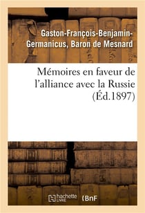 Memoires en faveur de l'alliance avec la russie (ed.1897) - et contre l'idee de la conquete des bord