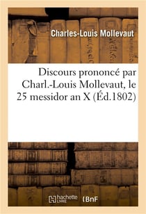 Discours prononce, le 25 messidor an x, en presence du prefet de la meurthe, des autorites civiles -