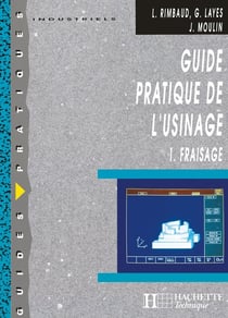 Guide pratique de l'usinage, 1 Fraisage - Livre élève - Ed.2006