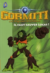 Gormit - le seigneur de la nature Tome 1 : il faut sauver Lucas !