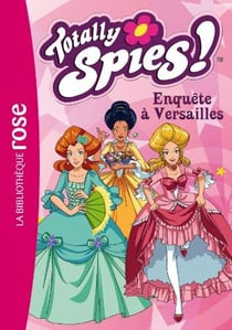 Totally Spies 30 - Enquête à Versailles