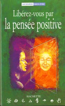 Liberez vous par la pensee positive
