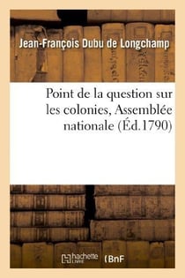 Point de la question sur les colonies, assemblee nationnale